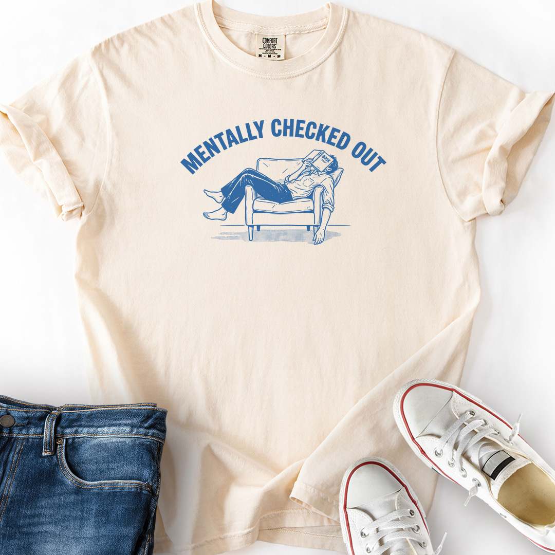 Mentally Checked Out T-Shirt