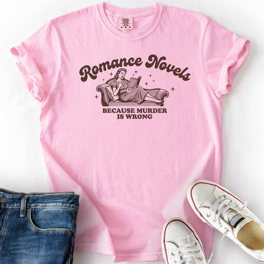 Romance Because Murder Is Wrong T-Shirt