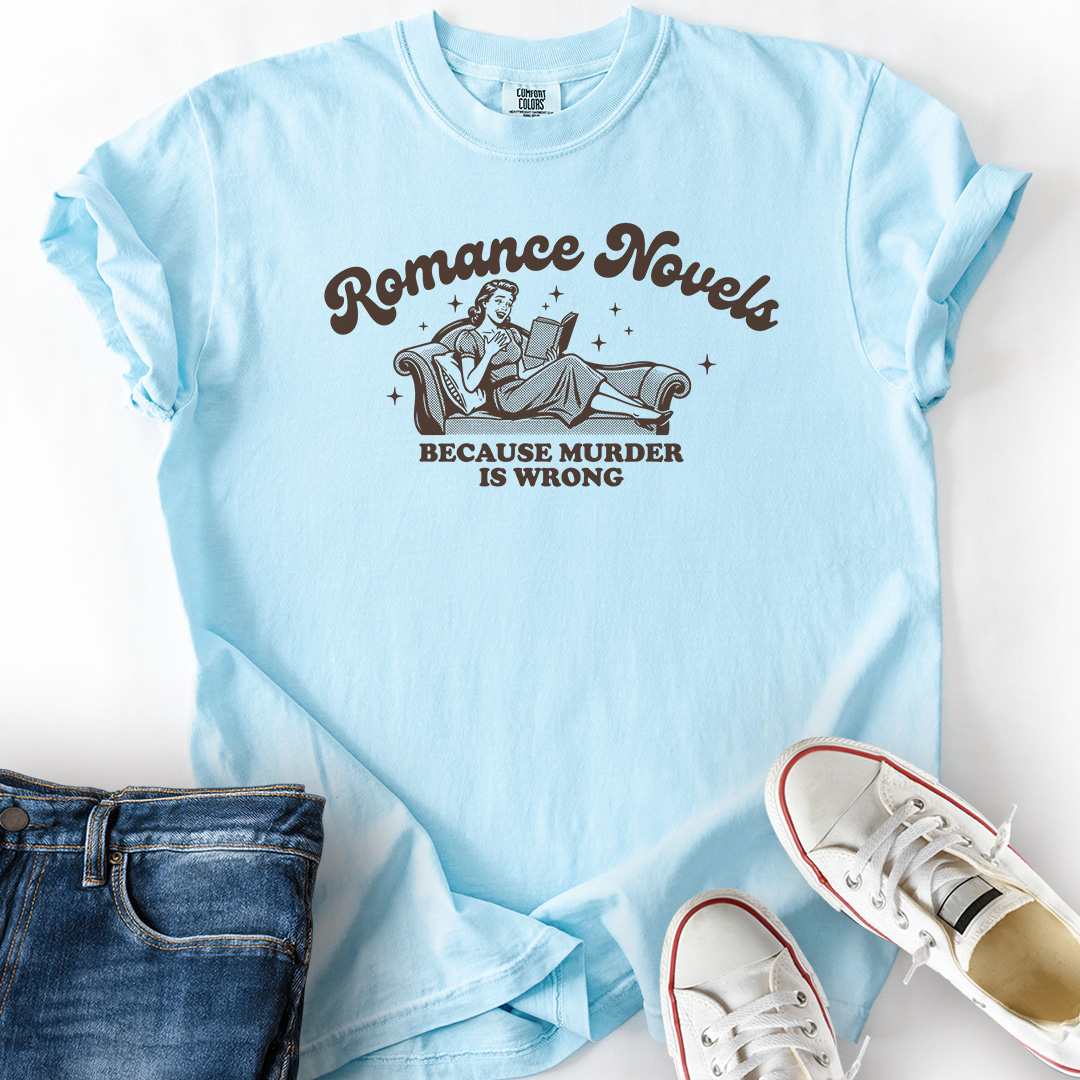 Romance Because Murder Is Wrong T-Shirt