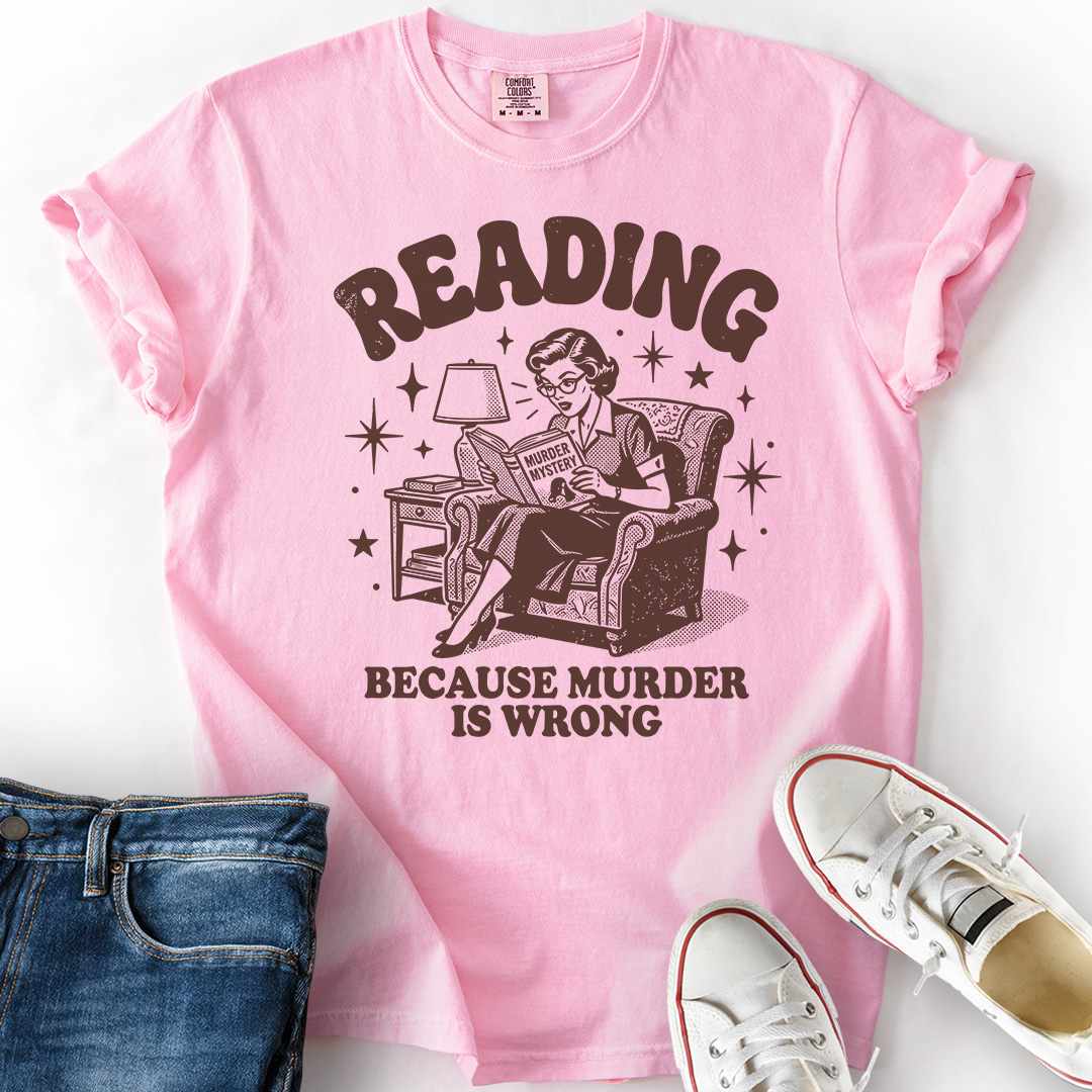 Reading Because Murder Is Wrong T-Shirt