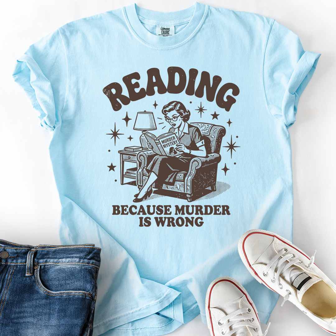 Reading Because Murder Is Wrong T-Shirt