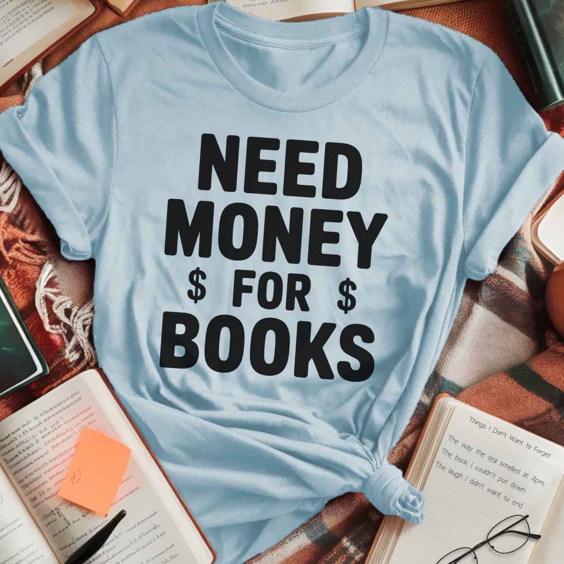 Need Money For Books T-Shirt