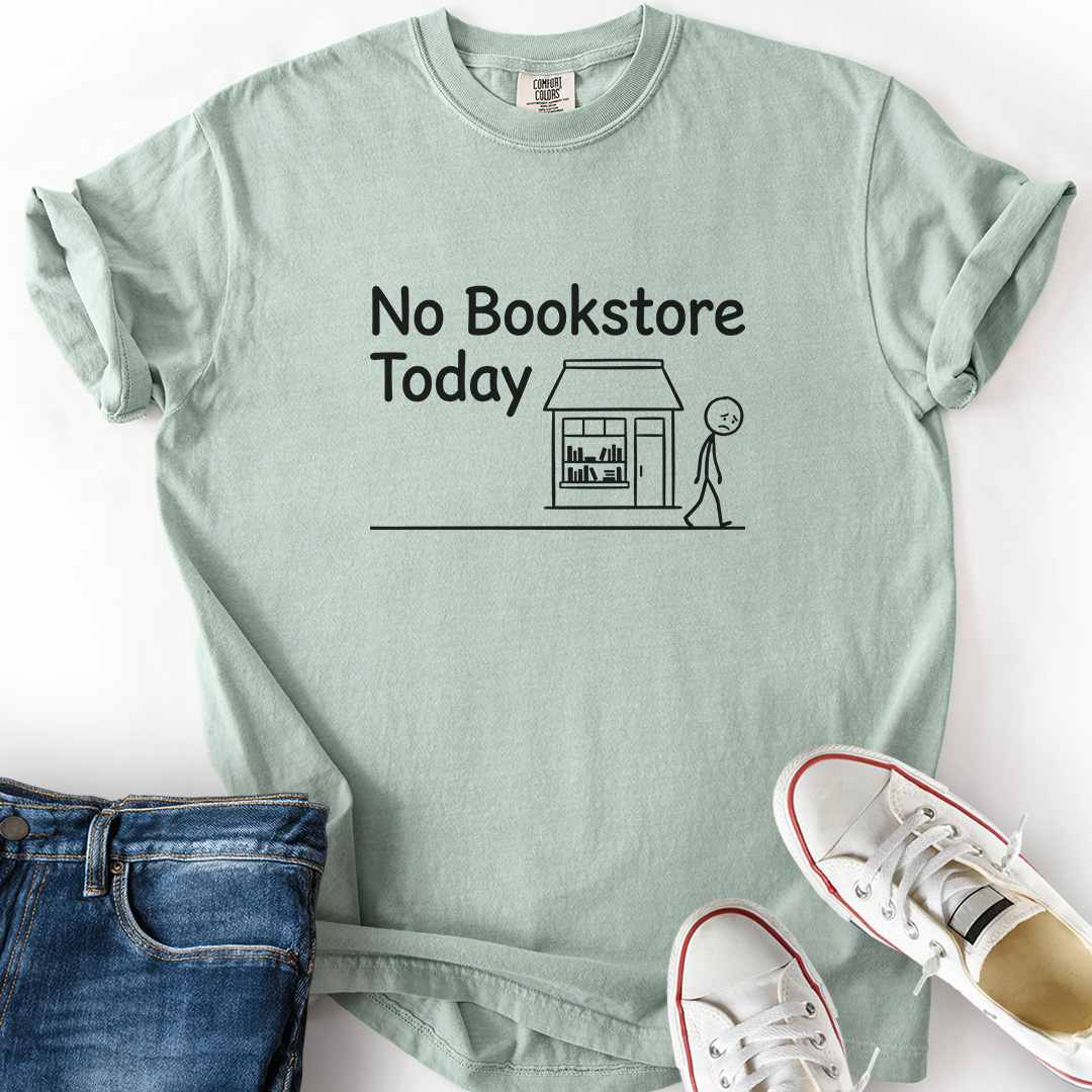 No Bookstore Today T-Shirt