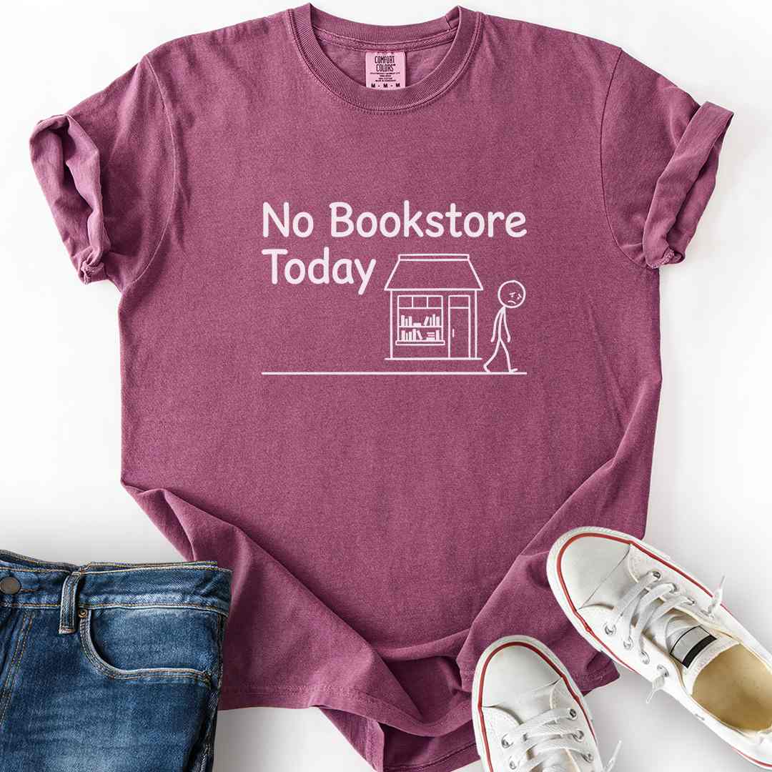 No Bookstore Today T-Shirt