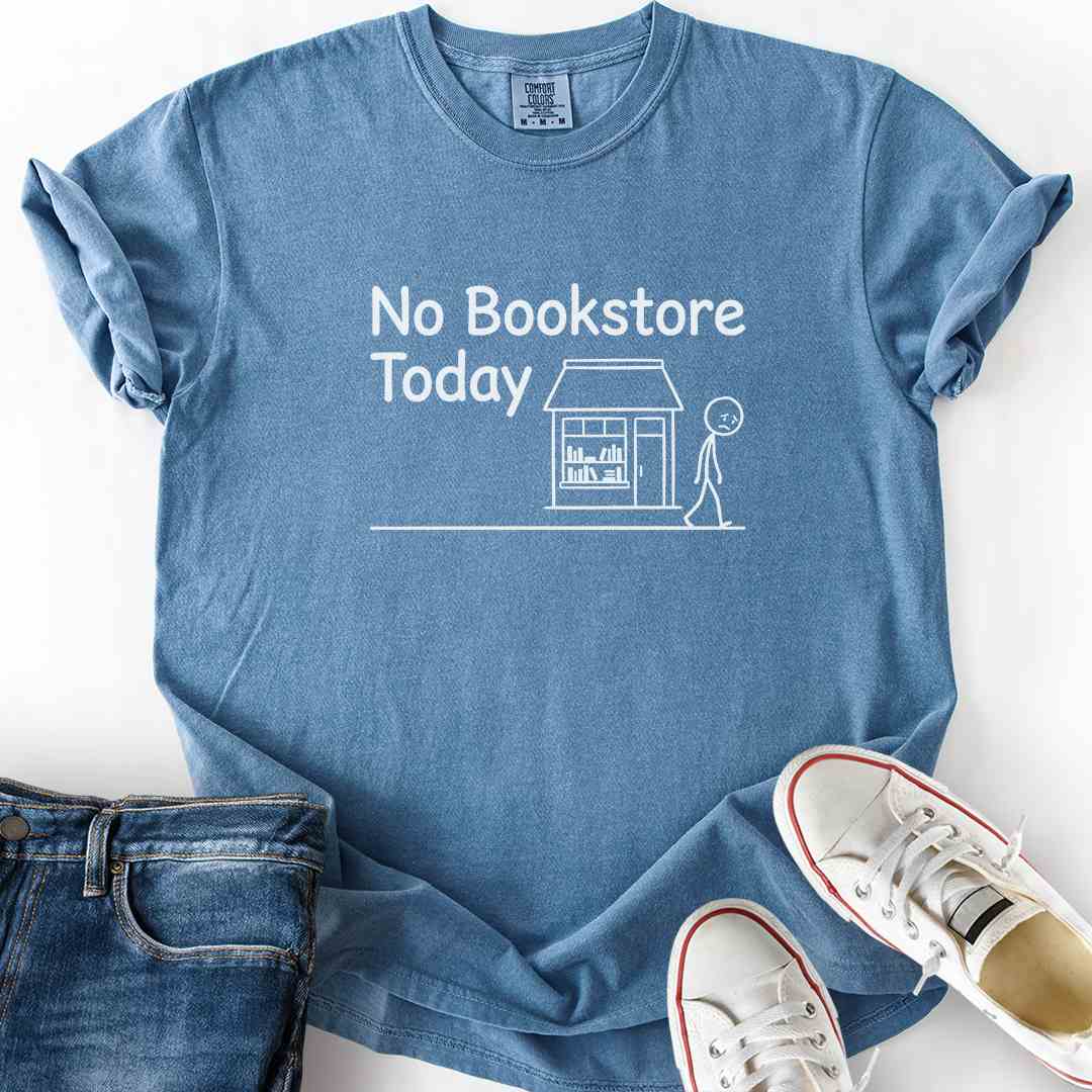 No Bookstore Today T-Shirt
