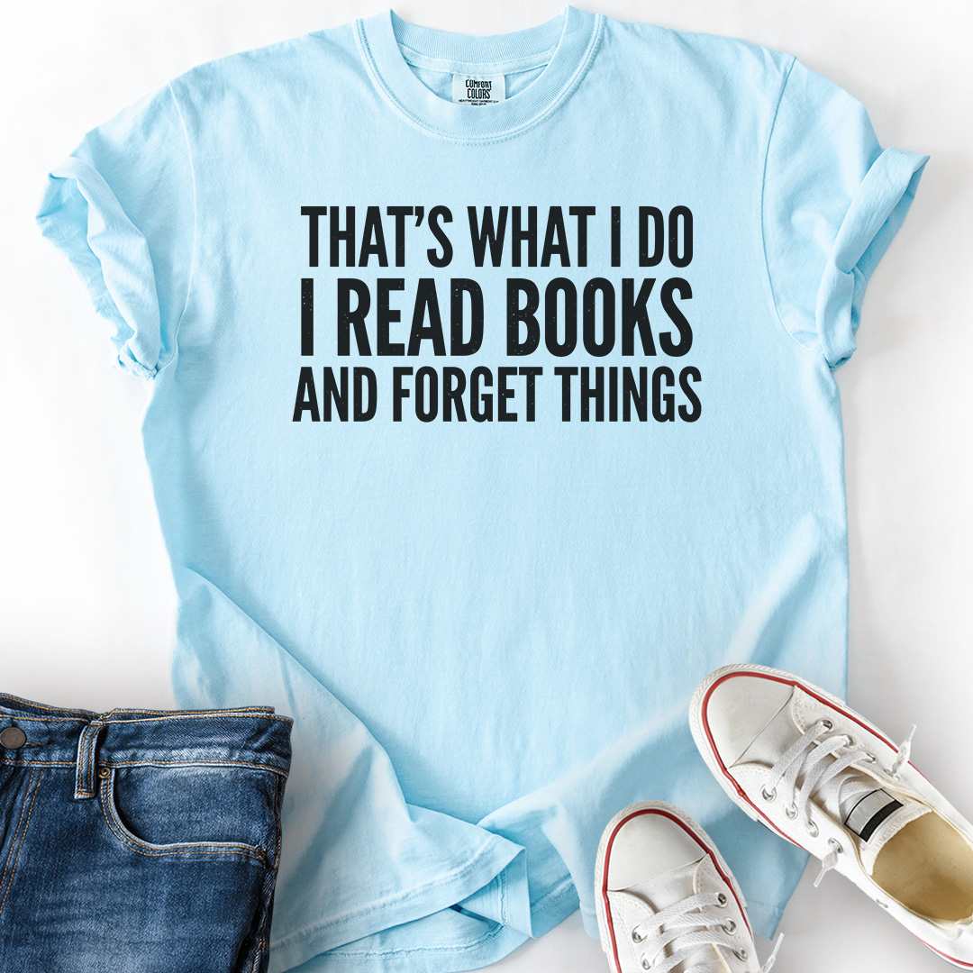 Read Books Forget Things T-Shirt