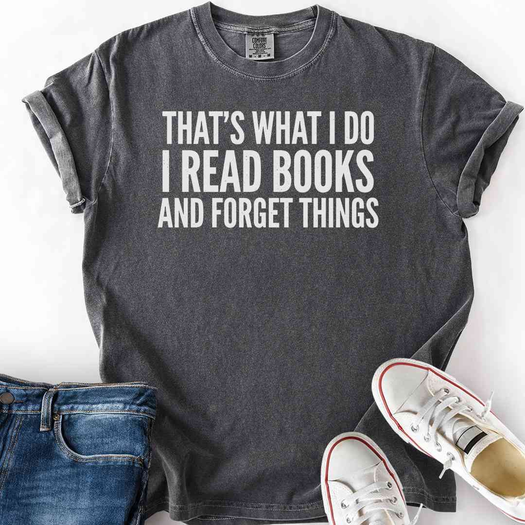 Read Books Forget Things T-Shirt