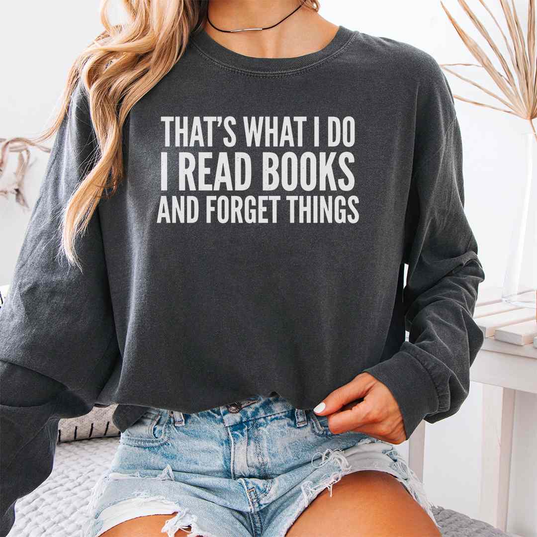 Read And Forget Things Long Sleeve Shirt