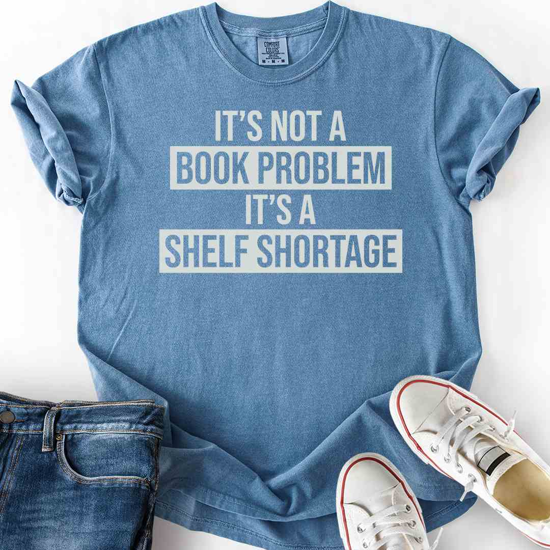 No Book Problem Shelf Shortage T-Shirt