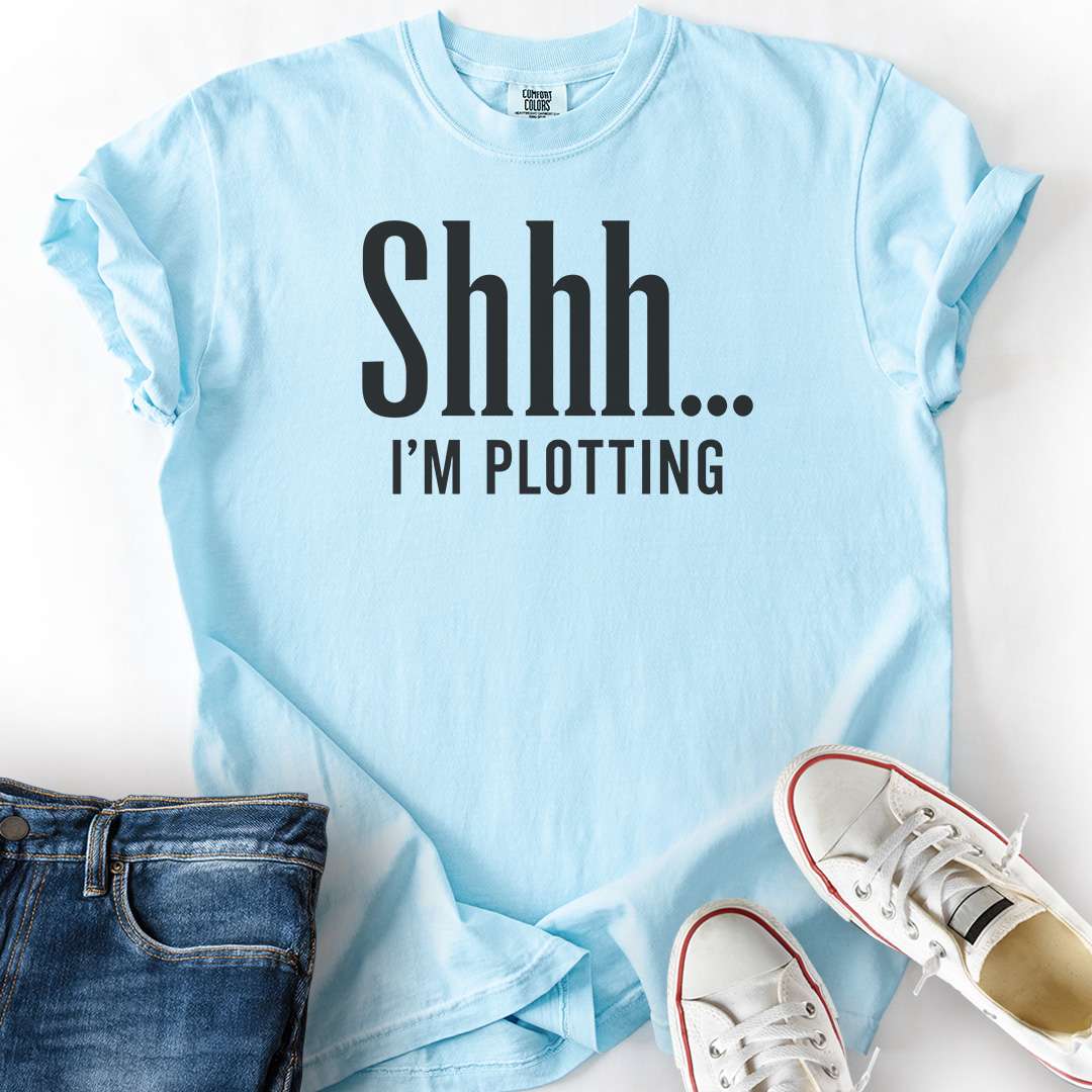 Shhh I'm Plotting T-Shirt