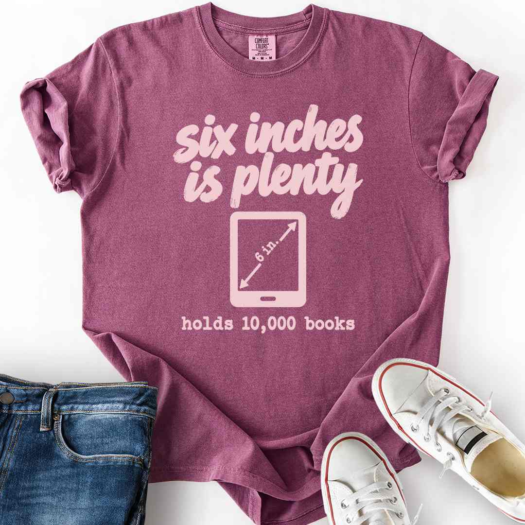 Six Inches Plenty T-Shirt