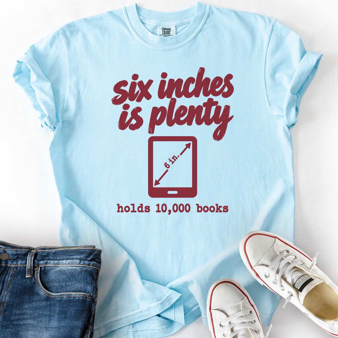 Six Inches Plenty T-Shirt