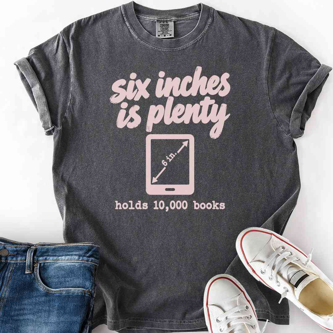 Six Inches Plenty T-Shirt