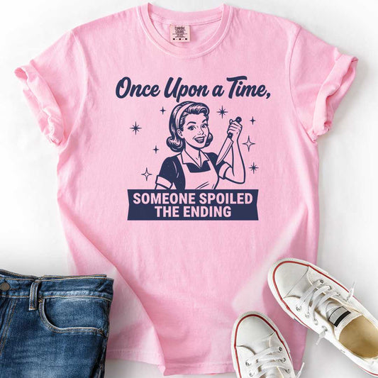 Someone Spoiled Ending Housewife T-Shirt