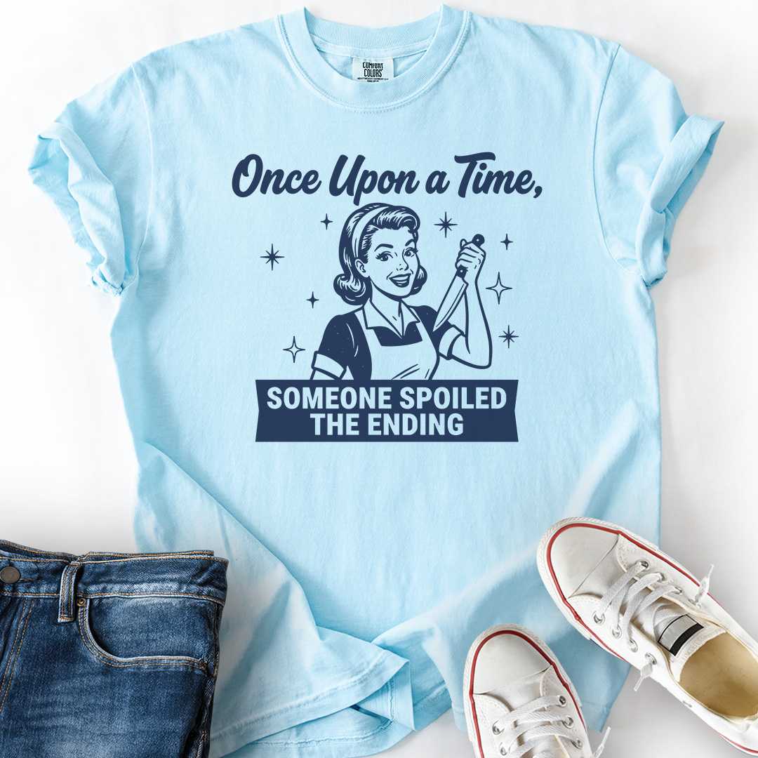 Someone Spoiled Ending Housewife T-Shirt