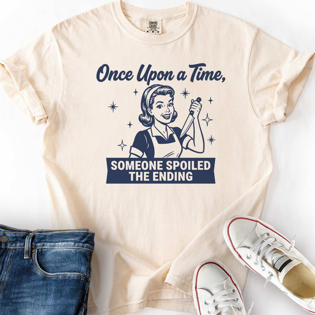 Someone Spoiled Ending Housewife T-Shirt