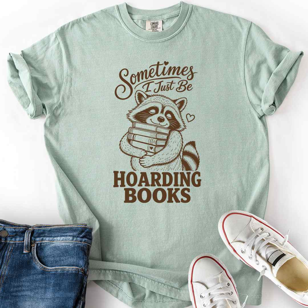 Sometimes Hoarding Raccoon T-Shirt