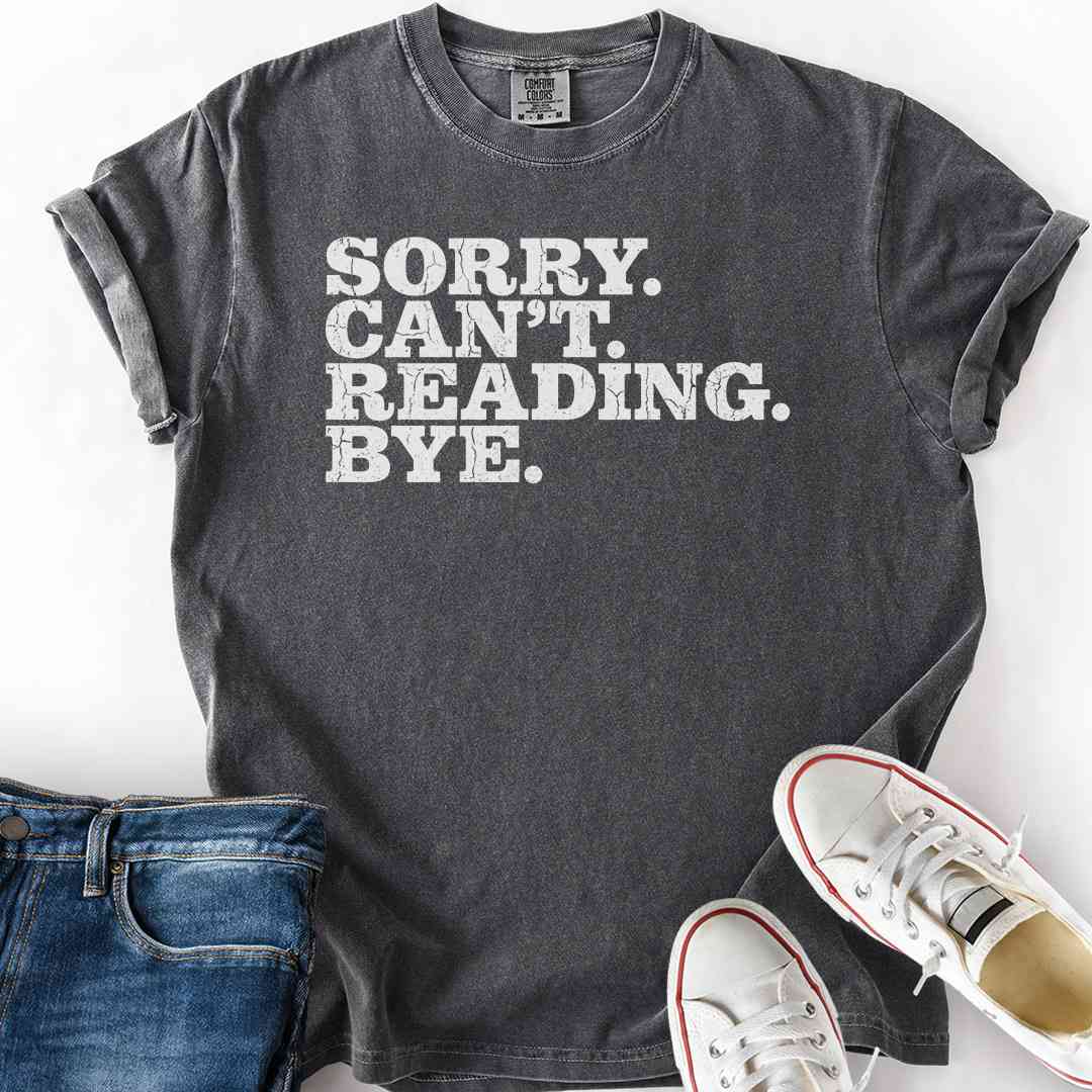 Sorry Can't Reading Bye T-Shirt