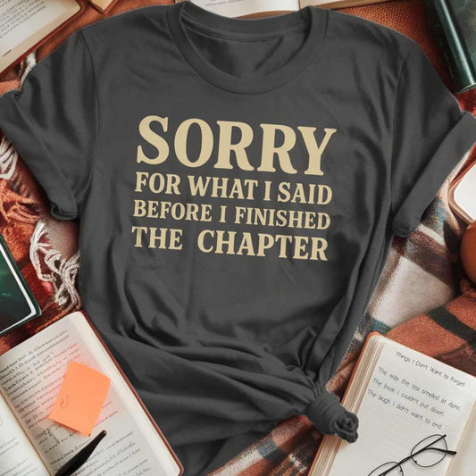 Sorry For What I Said T-Shirt