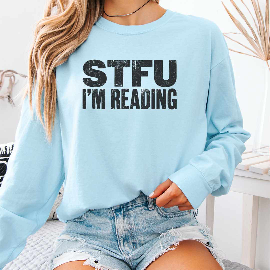 STFU I'm Reading Long Sleeve Shirt