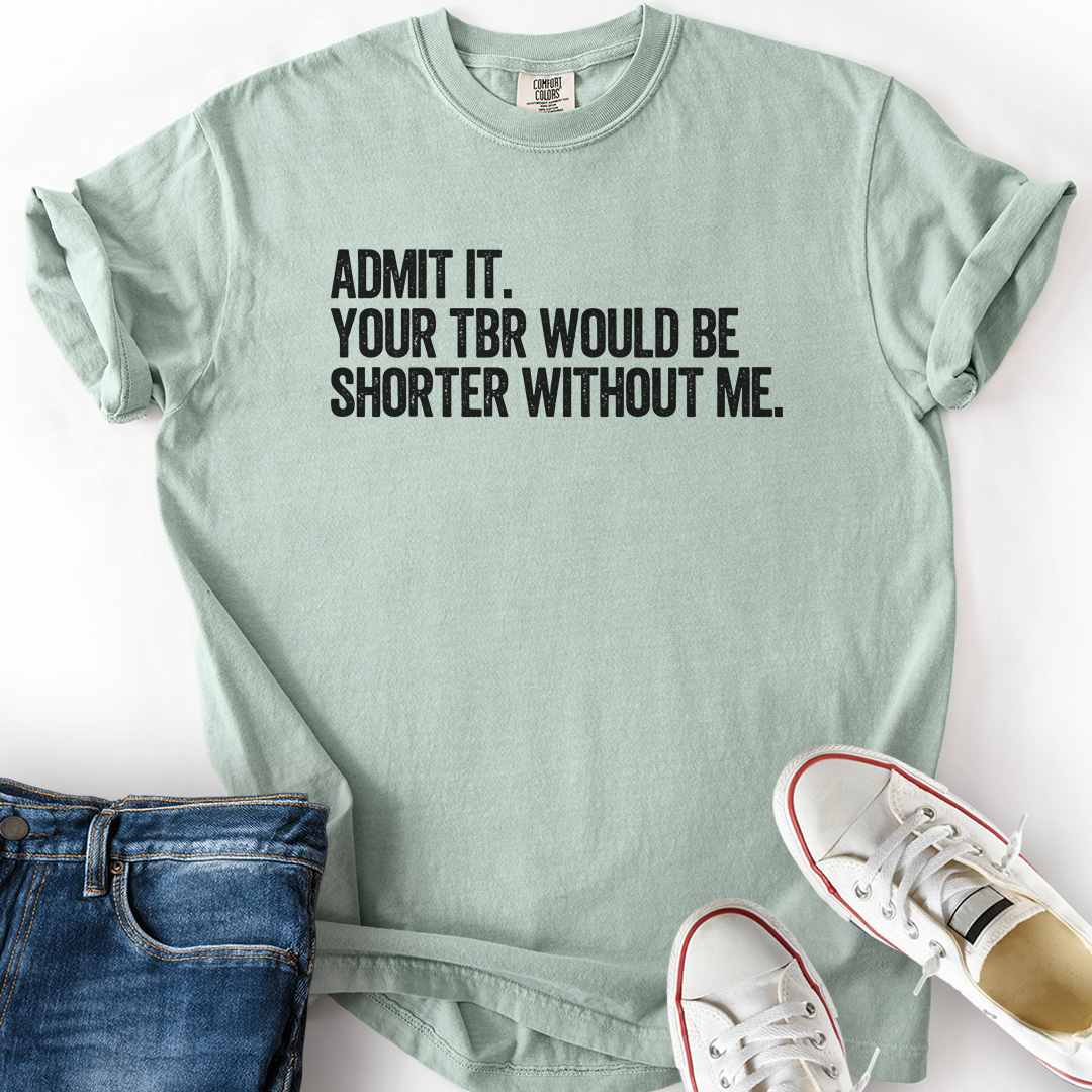 TBR Shorter Without Me T-Shirt