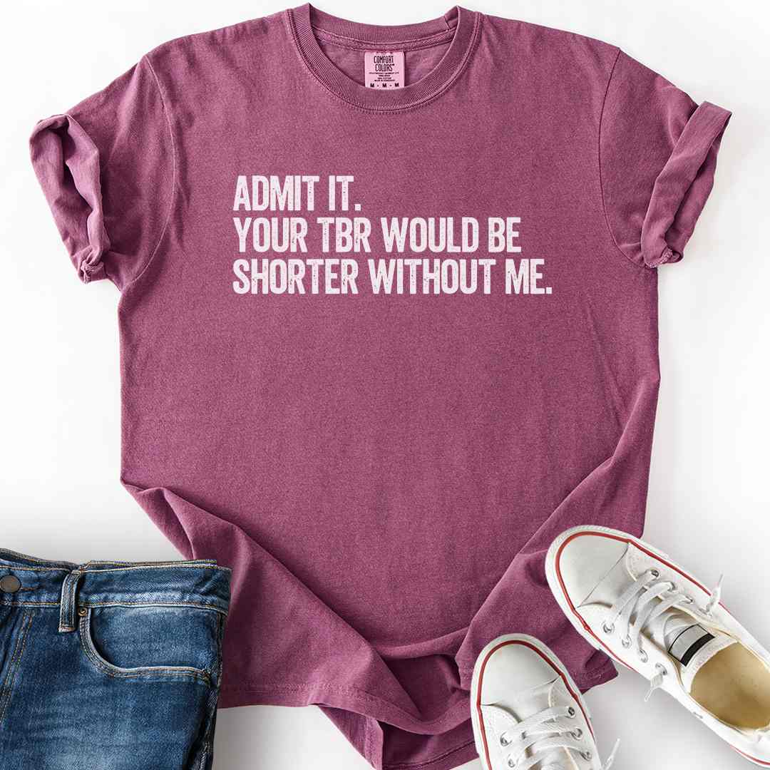 TBR Shorter Without Me T-Shirt