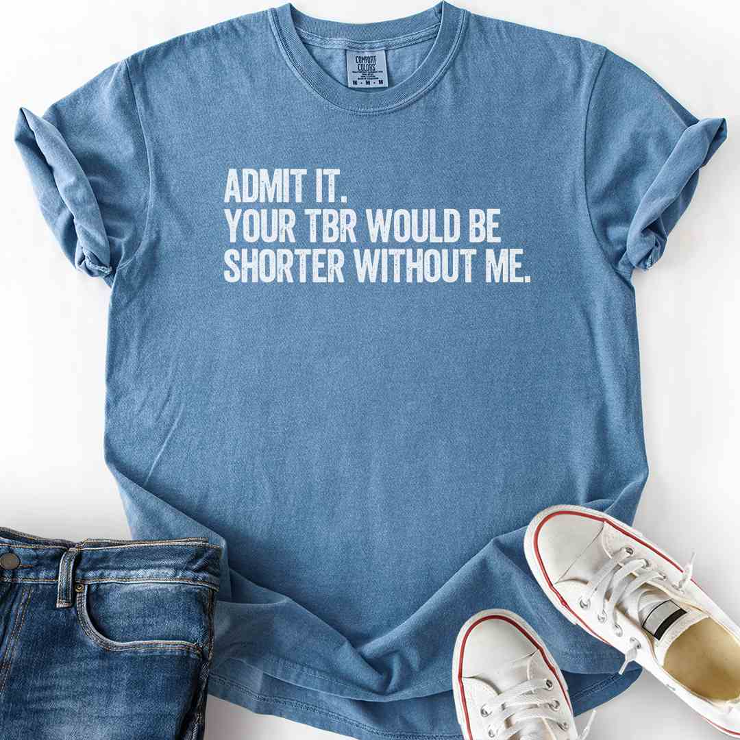 TBR Shorter Without Me T-Shirt