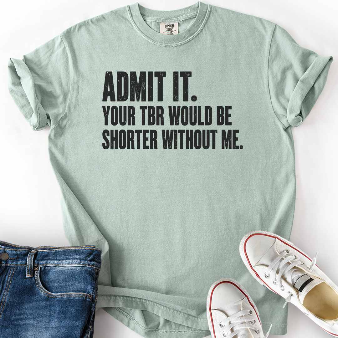 TBR Shorter Without Me T-Shirt