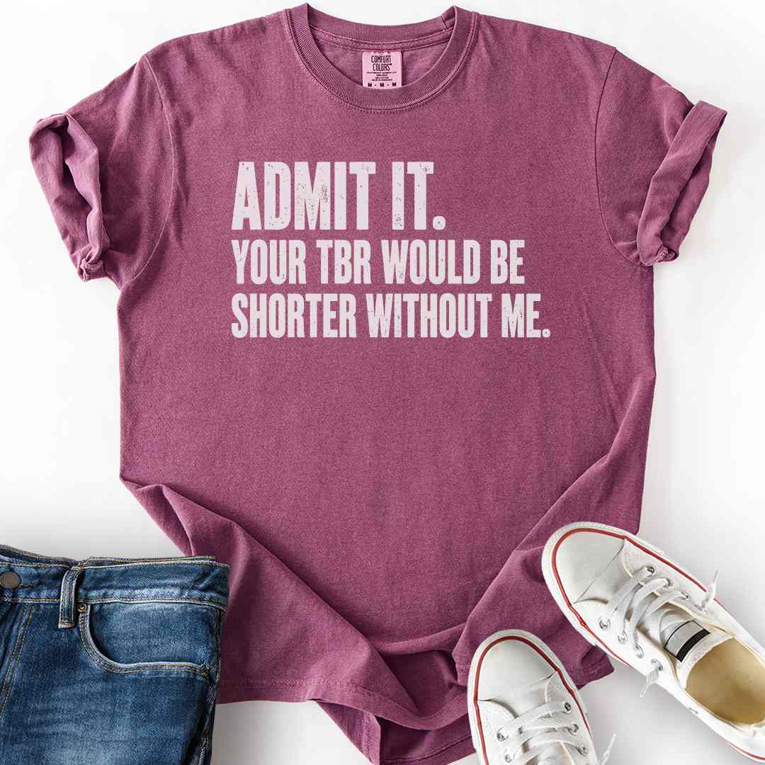 TBR Shorter Without Me T-Shirt