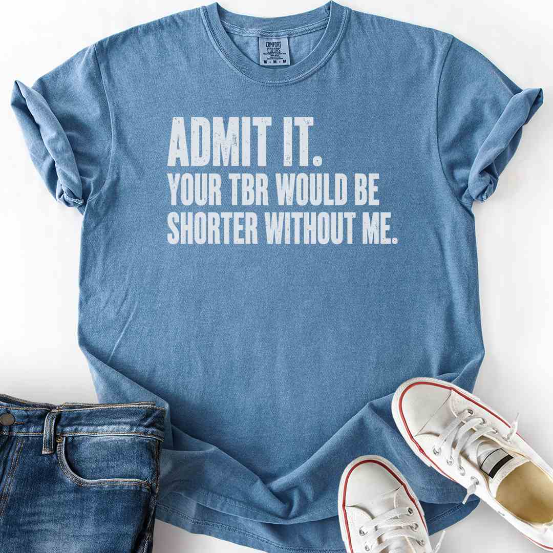 TBR Shorter Without Me T-Shirt