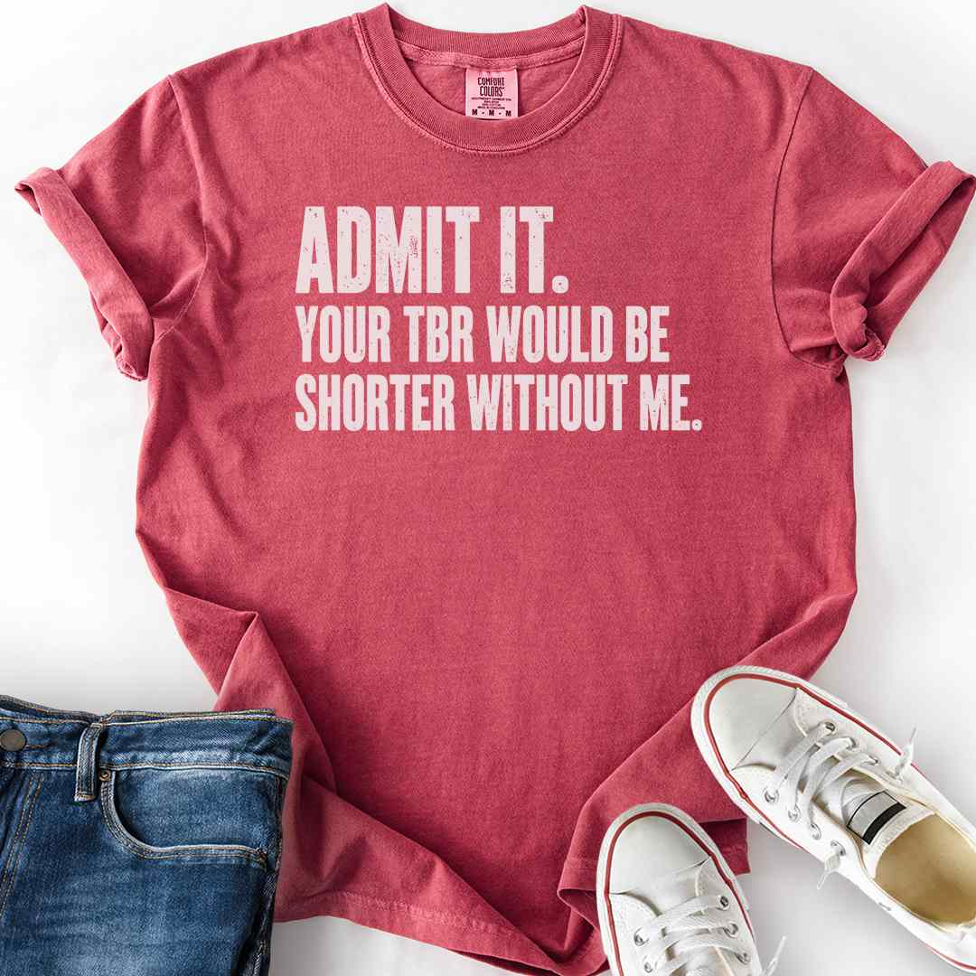 TBR Shorter Without Me T-Shirt