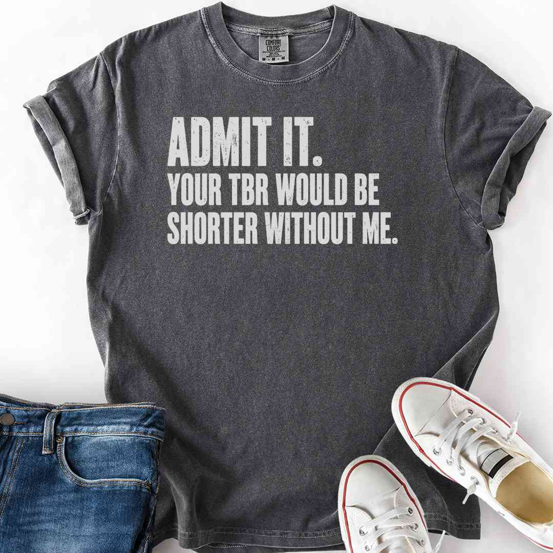 TBR Shorter Without Me T-Shirt