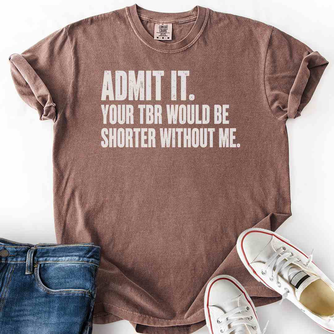 TBR Shorter Without Me T-Shirt