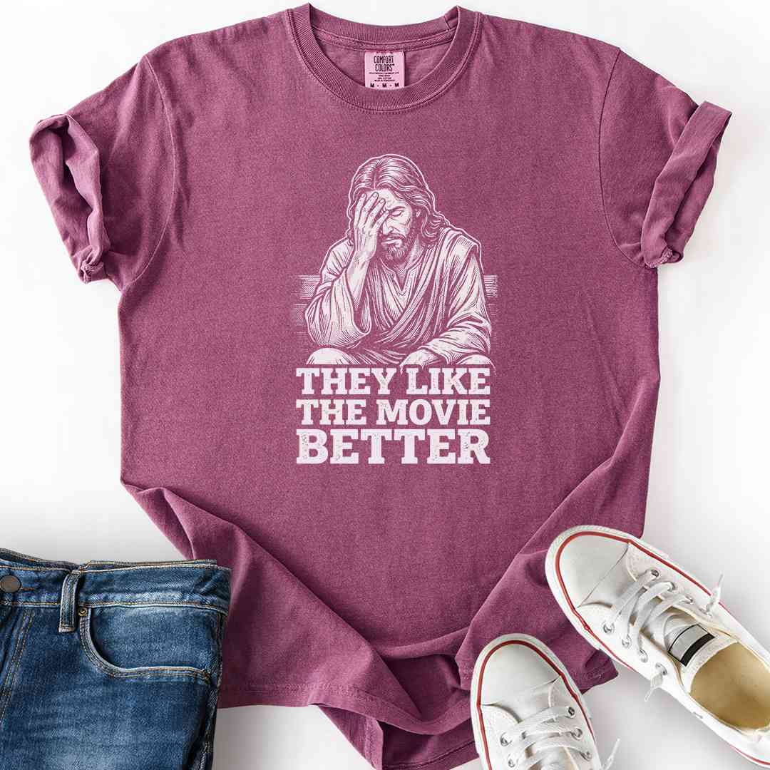 Jesus They Like Movie Better T-Shirt