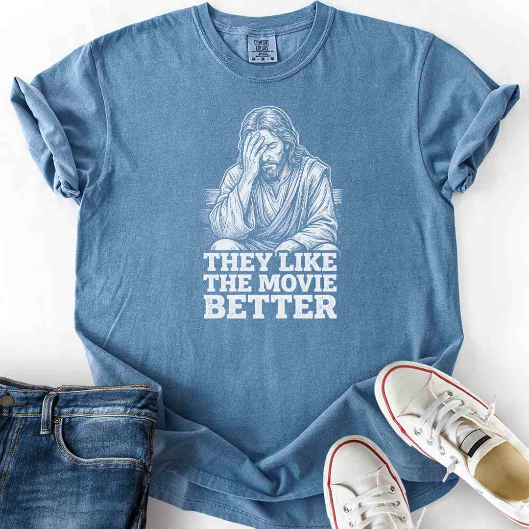 Jesus They Like Movie Better T-Shirt