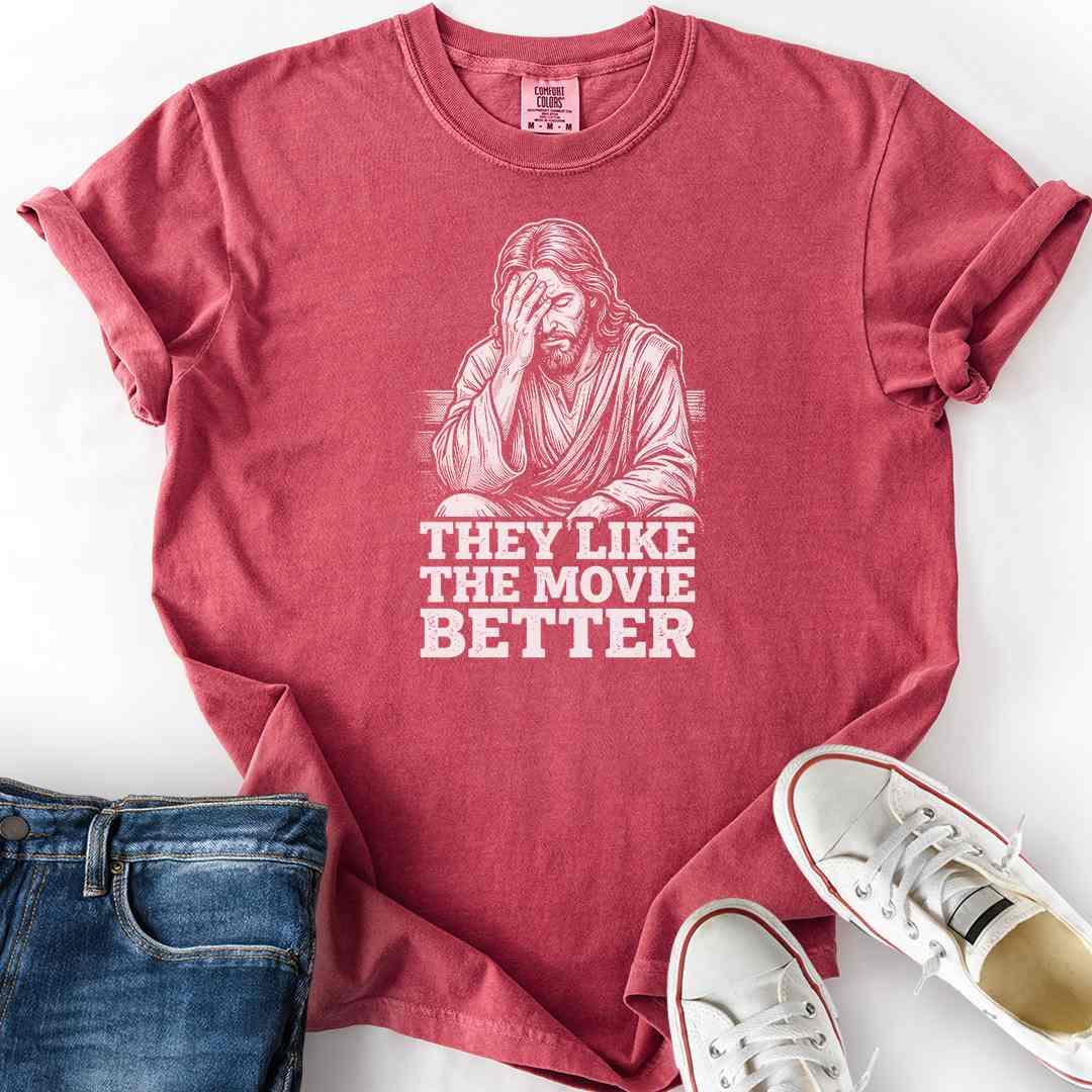 Jesus They Like Movie Better T-Shirt