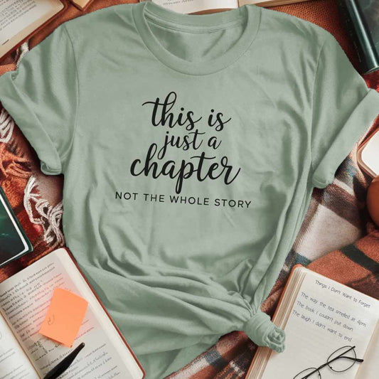 Just a Chapter Not a Story T-Shirt
