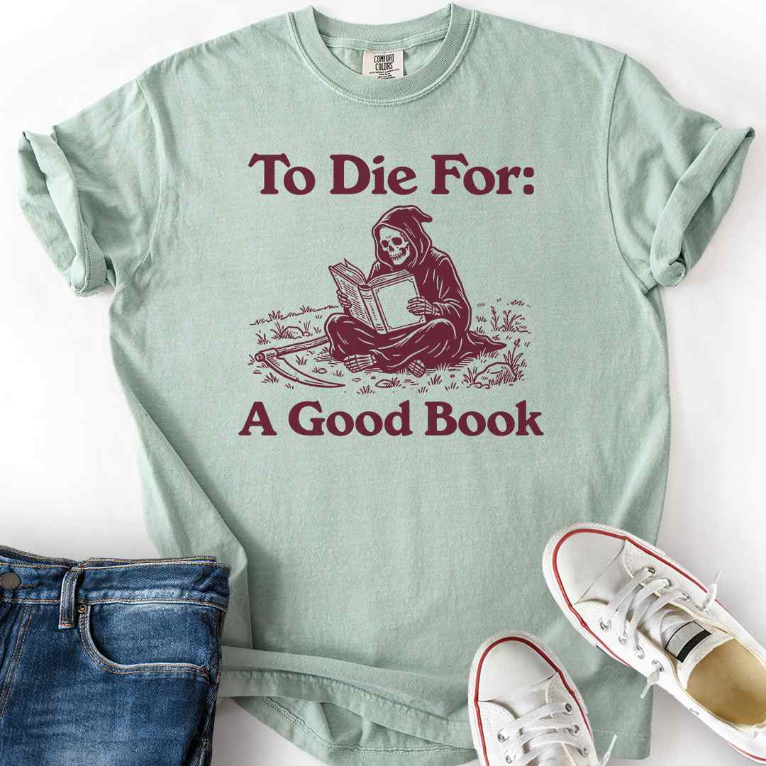 To Die For Good Book T-Shirt