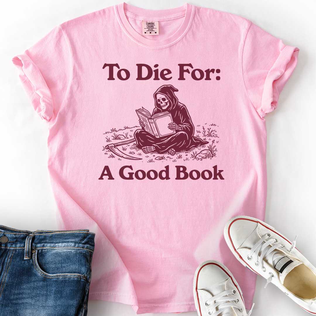 To Die For Good Book T-Shirt