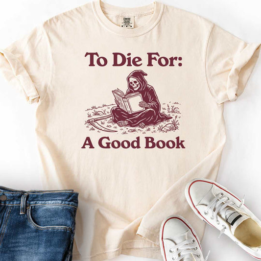 To Die For Good Book T-Shirt