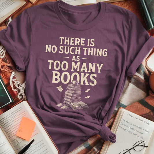 Not Too Many Books T-Shirt