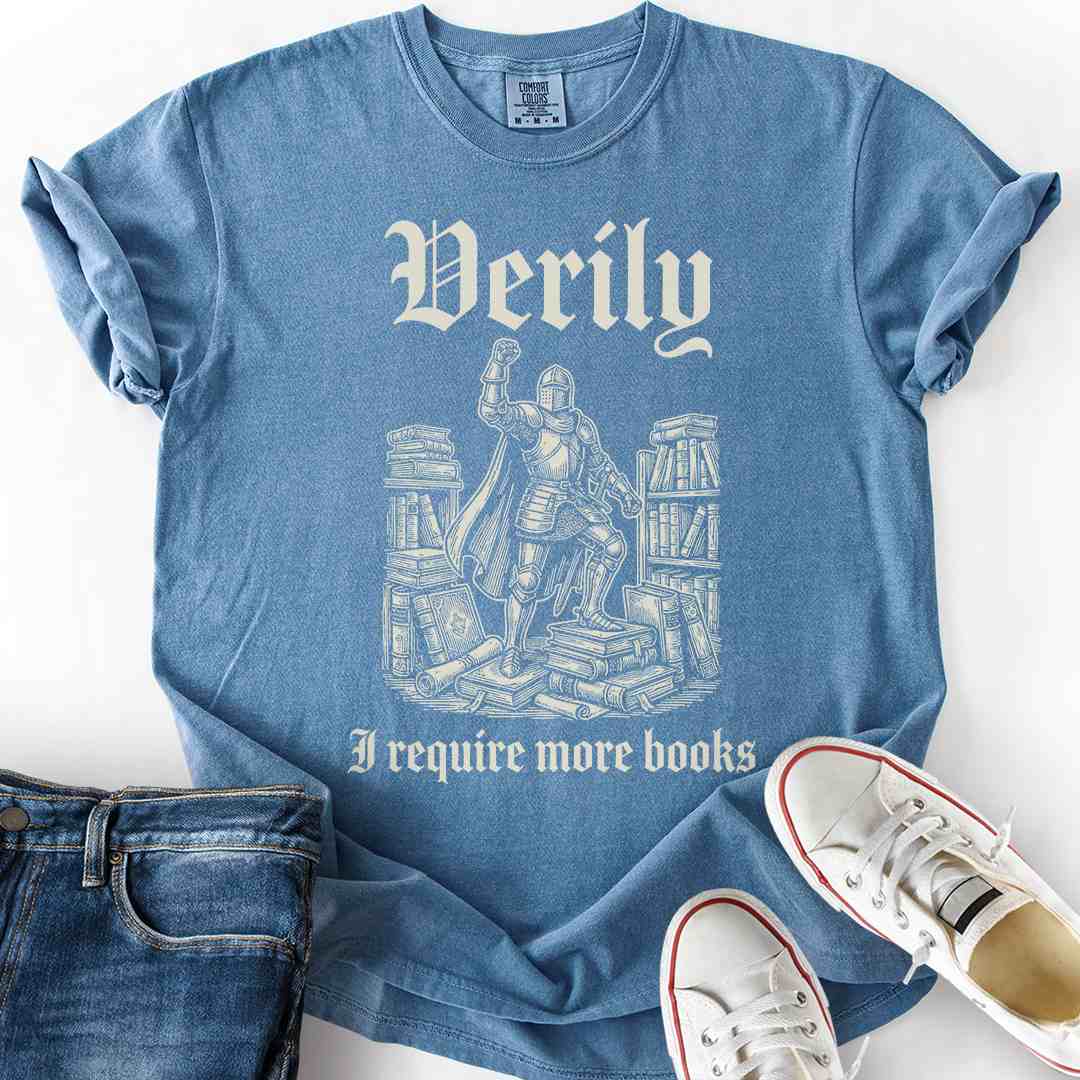 Verily I Require More Books T-Shirt