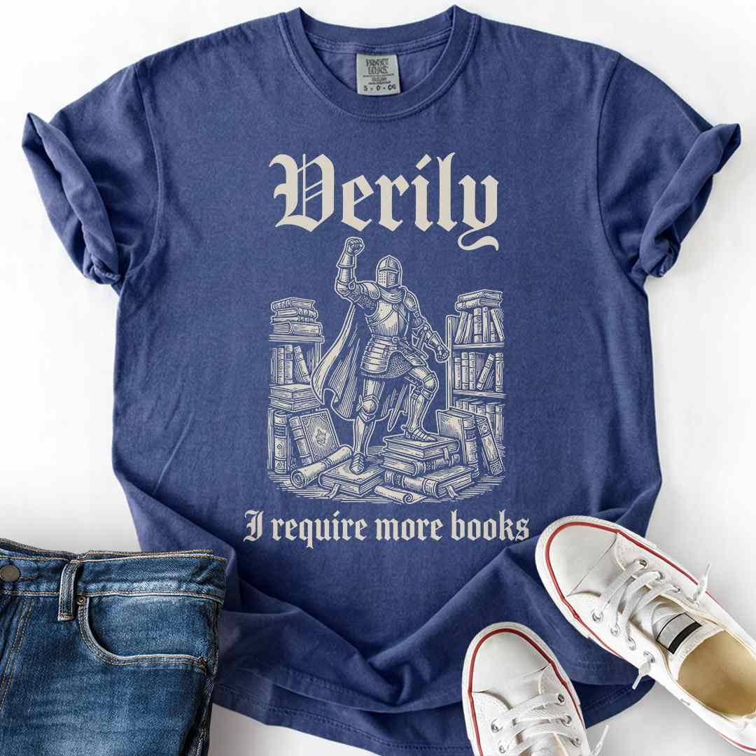 Verily I Require More Books T-Shirt